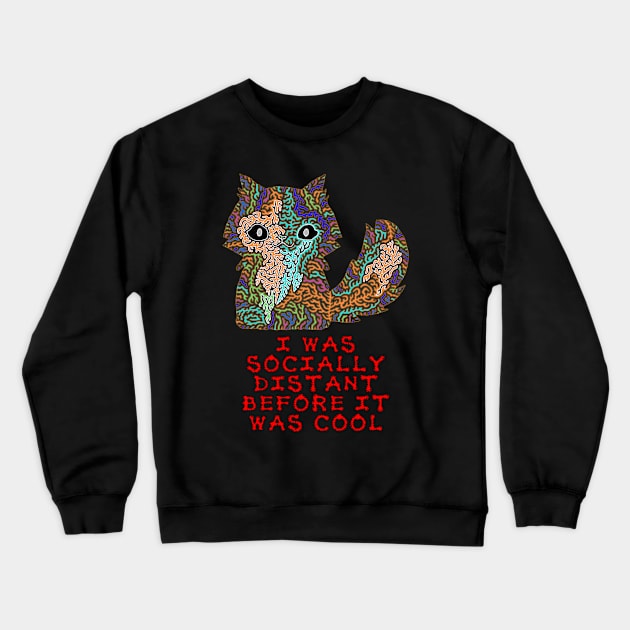 I was socially distant before it was cool Crewneck Sweatshirt by NightserFineArts